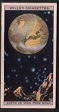 Some of the cigarette  cards depicted are:- Halley's Comet, Neap Tides, A Shower of Meteors, A Lunar Corona, Typical Lunar Craters, The Earth as seen from the Moon, Phases of the Moon, The Dumb-bell Nebula, A Spiral Nebula, Jupiter, Two Views of Mars, Saturn's Rings, The Phases of Venus, Cassiopela and the Pole Star, The Composition of a Star, The Evolution of a Star, Leo, The Milky Way, Orion, The Pole Star and the Plough, The Aurora Borealis, An Eclipse, The Midnight Sun, The Zodiacal Light and etc
